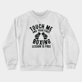 Touch me and your first boxing lesson is free Crewneck Sweatshirt